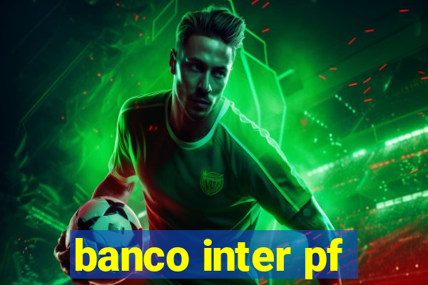 banco inter pf