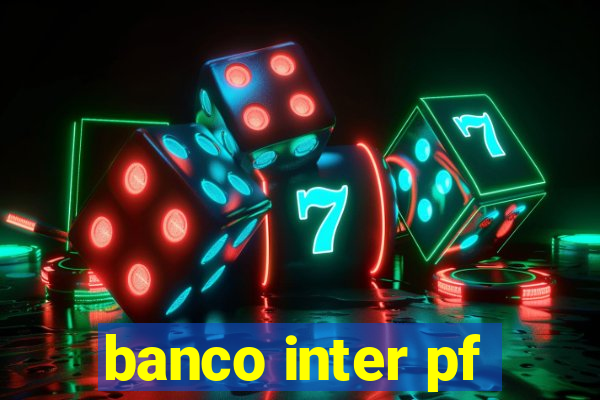 banco inter pf