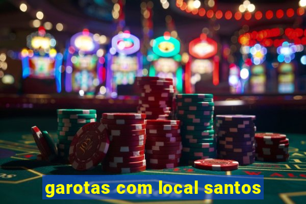 garotas com local santos