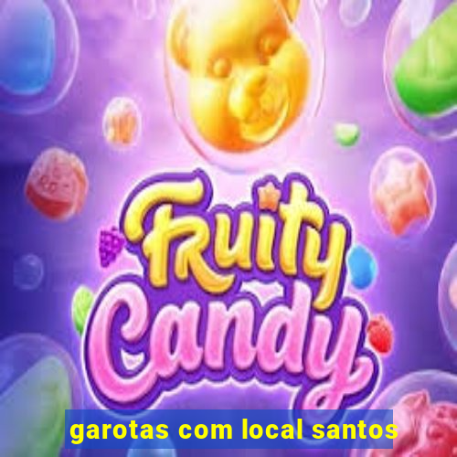 garotas com local santos