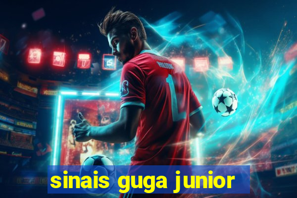 sinais guga junior