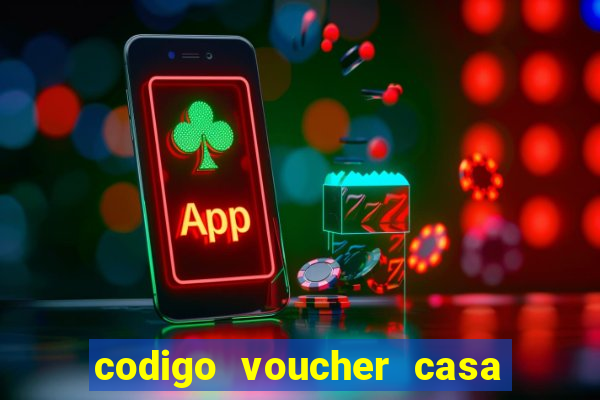 codigo voucher casa de apostas