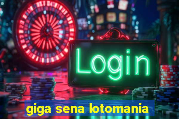 giga sena lotomania