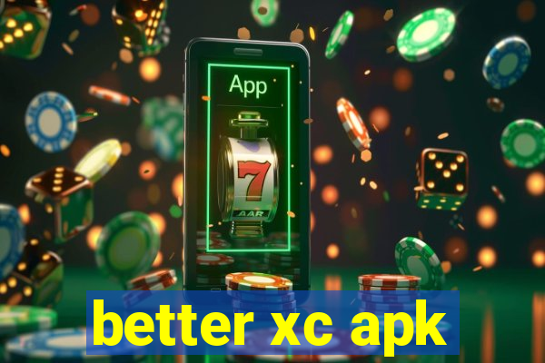 better xc apk