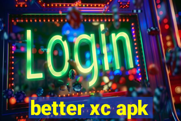 better xc apk