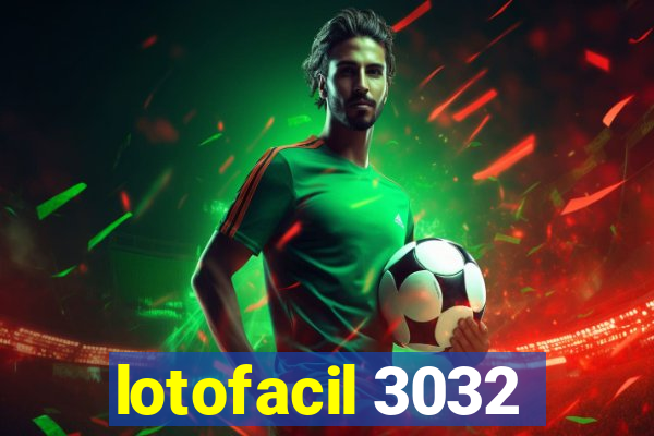 lotofacil 3032