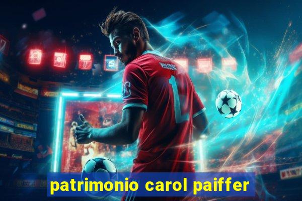 patrimonio carol paiffer