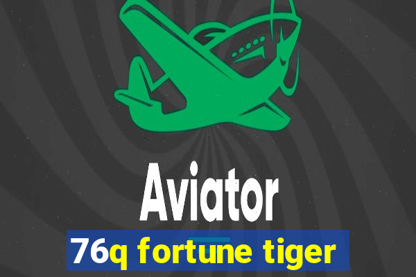 76q fortune tiger