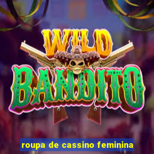 roupa de cassino feminina