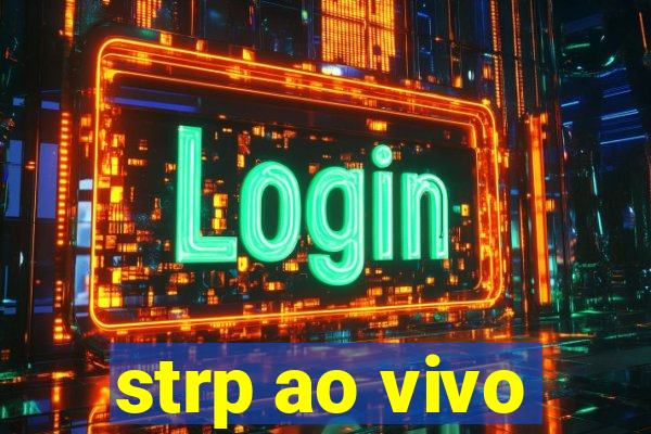 strp ao vivo