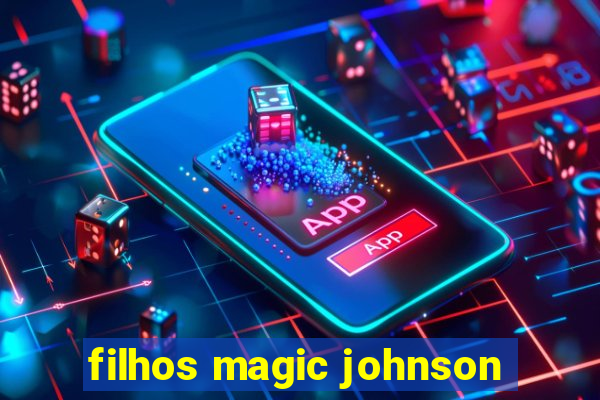 filhos magic johnson