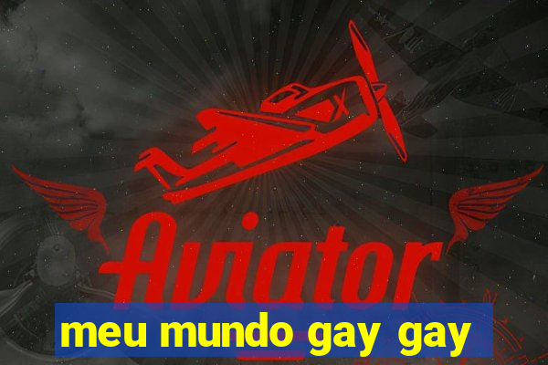 meu mundo gay gay