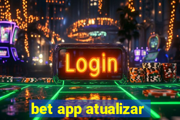 bet app atualizar