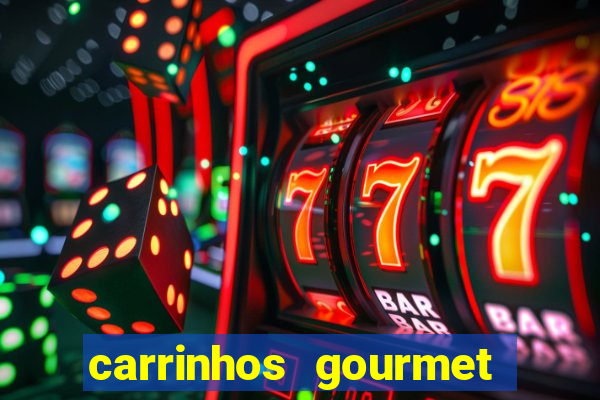 carrinhos gourmet para festas