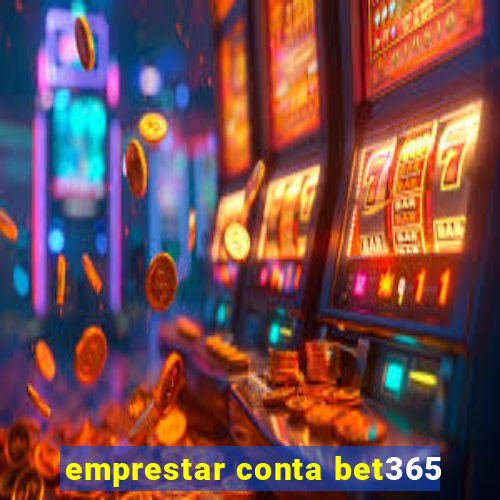 emprestar conta bet365