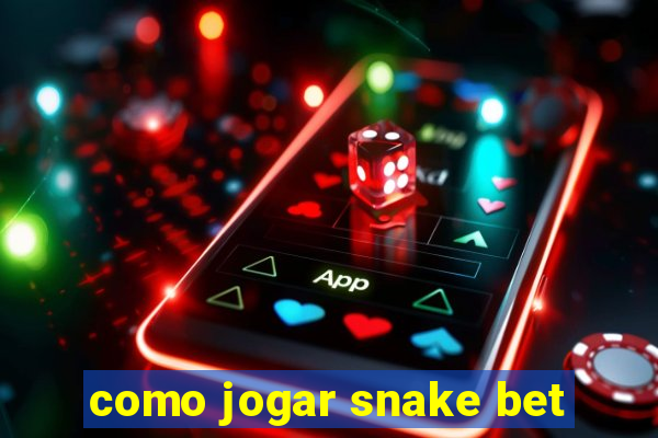 como jogar snake bet