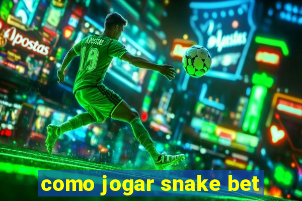 como jogar snake bet