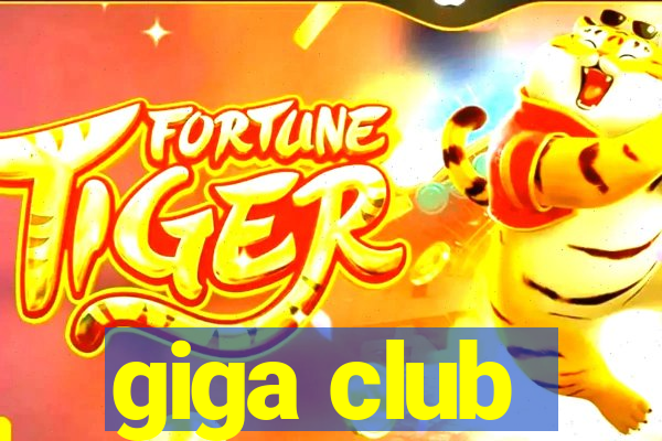 giga club