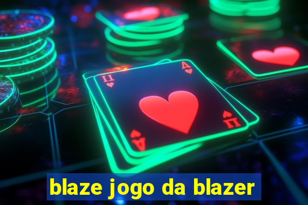 blaze jogo da blazer