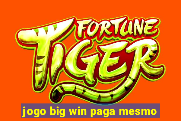 jogo big win paga mesmo