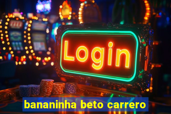 bananinha beto carrero