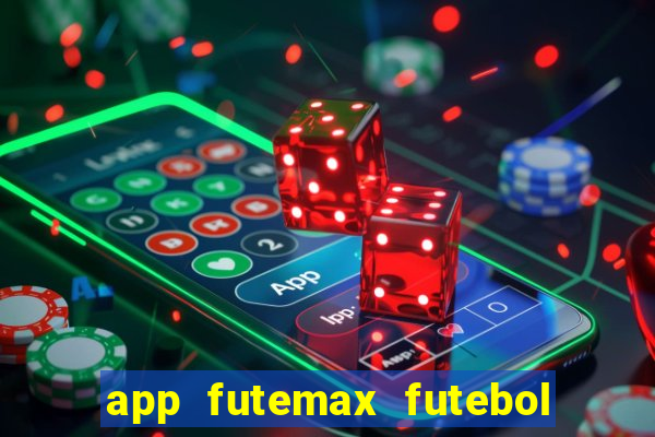 app futemax futebol ao vivo