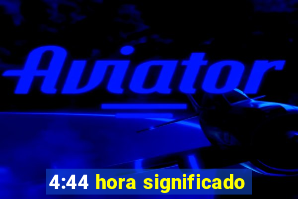 4:44 hora significado