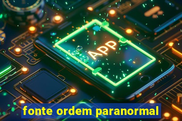 fonte ordem paranormal