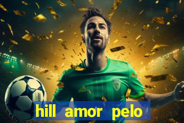 hill amor pelo jogo torrent