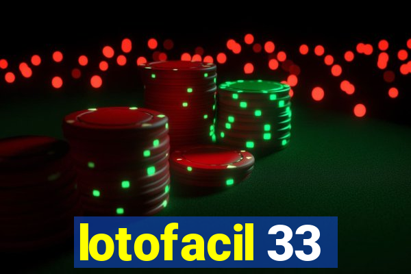 lotofacil 33