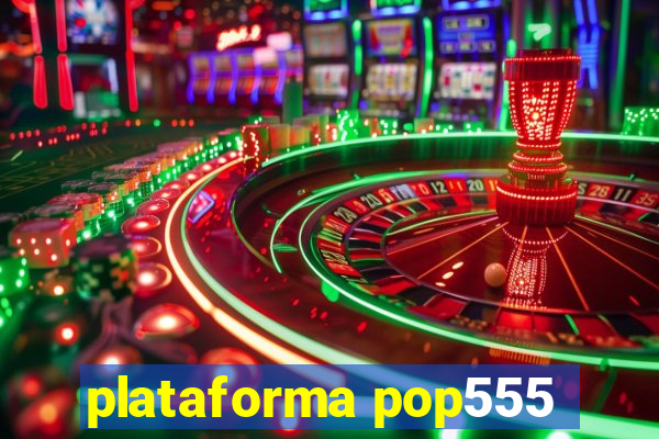 plataforma pop555