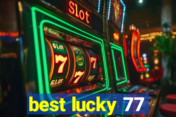 best lucky 77