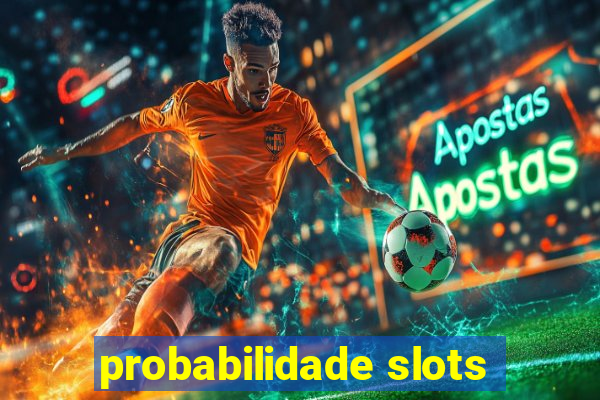 probabilidade slots