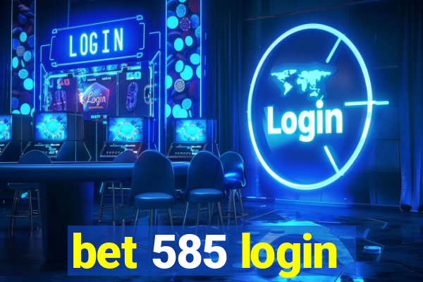 bet 585 login