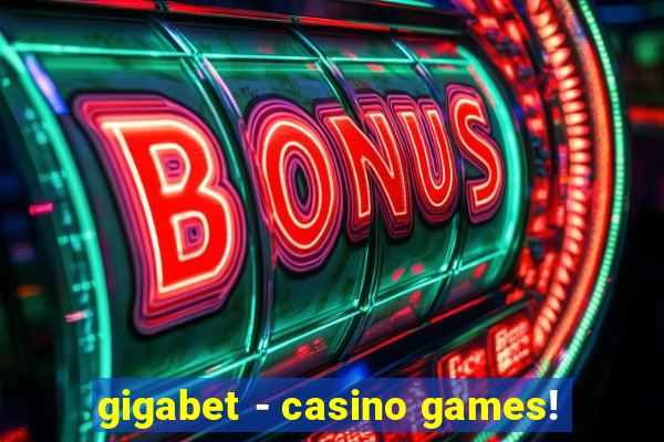 gigabet - casino games!