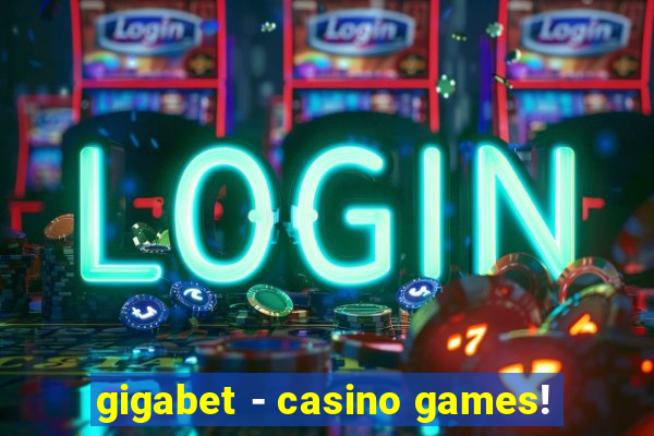 gigabet - casino games!