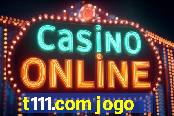 t111.com jogo