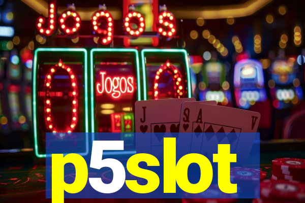 p5slot