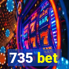 735 bet