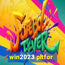 win2023 pltfor