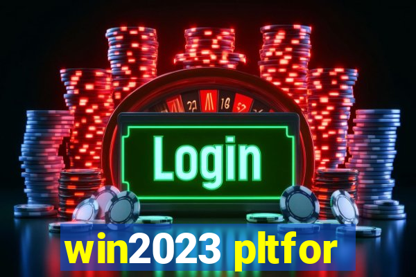 win2023 pltfor