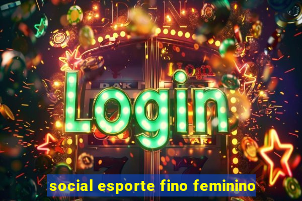 social esporte fino feminino