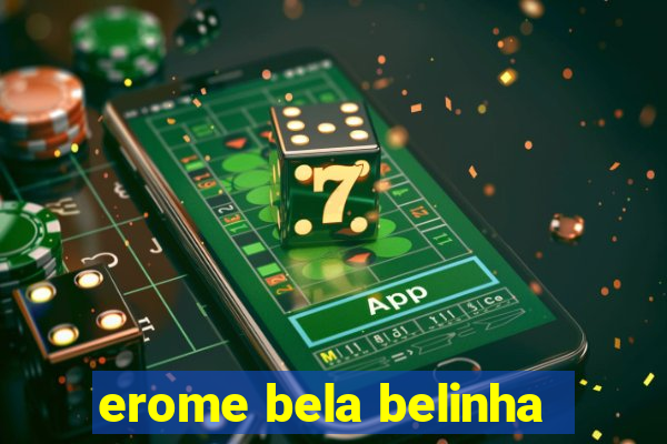 erome bela belinha