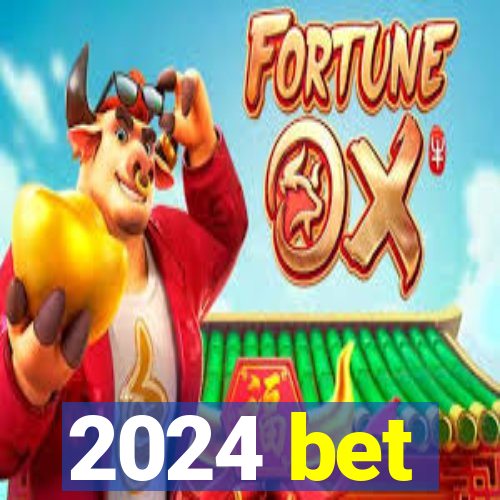 2024 bet