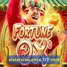 plataforma nova 777 slots