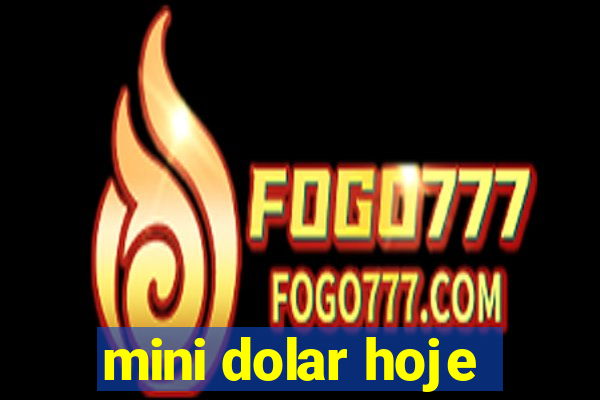 mini dolar hoje