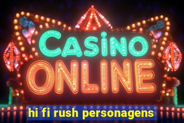 hi fi rush personagens