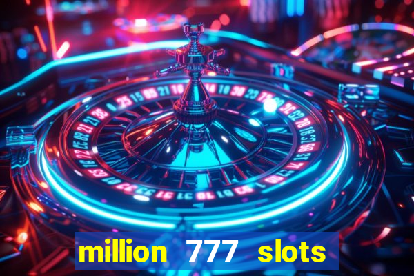 million 777 slots paga mesmo