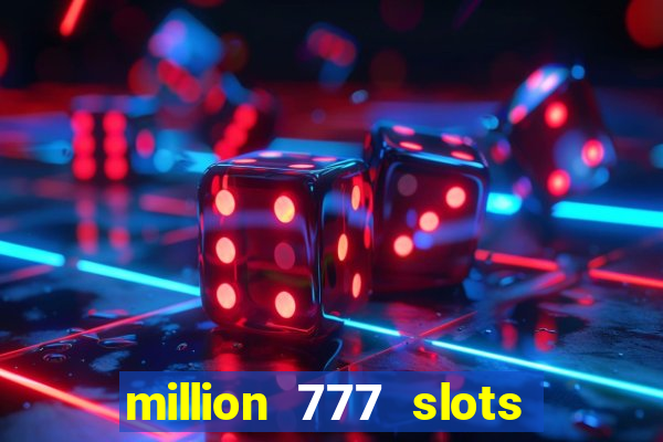 million 777 slots paga mesmo