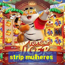 strip mulheres